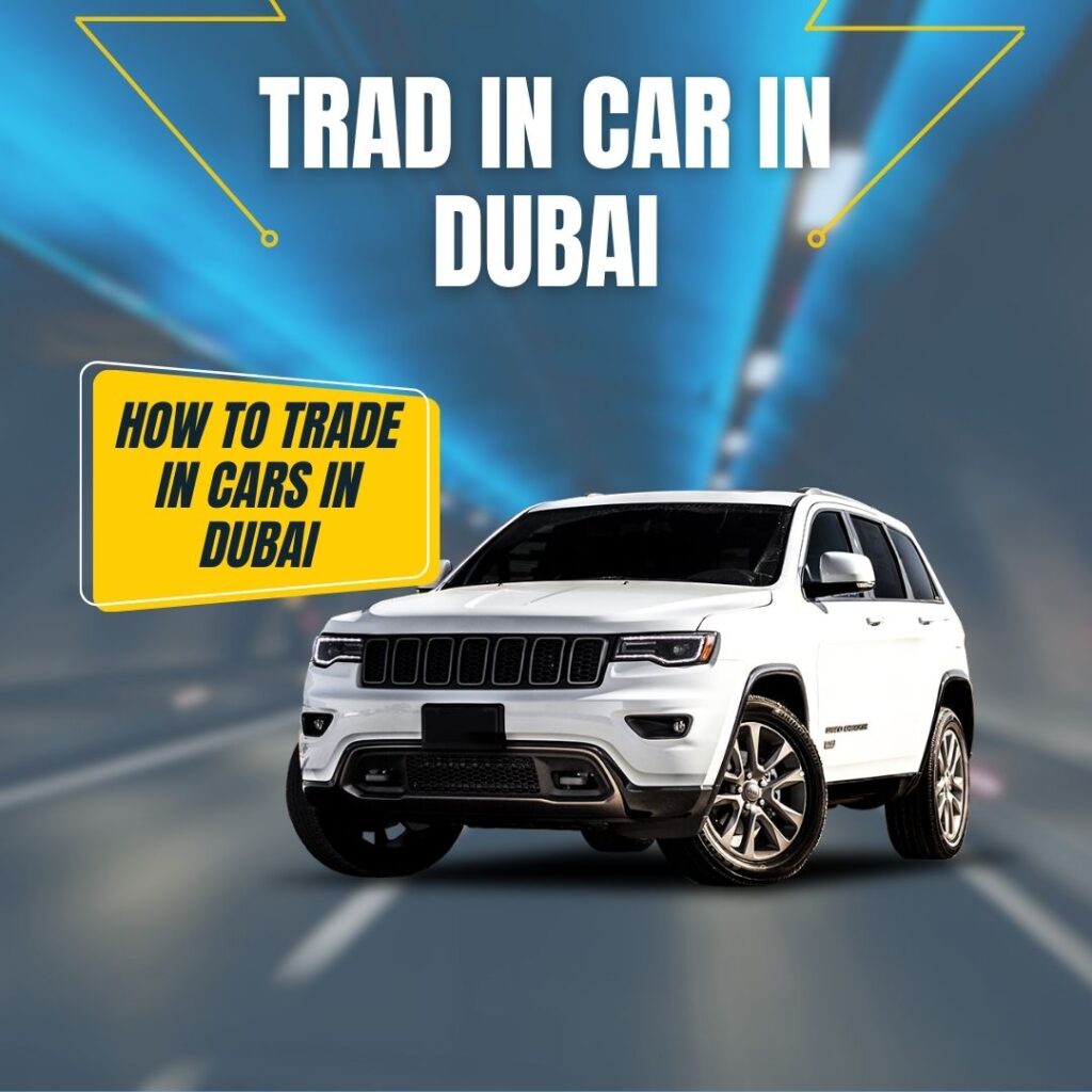 How To Trade in Cars in Dubai