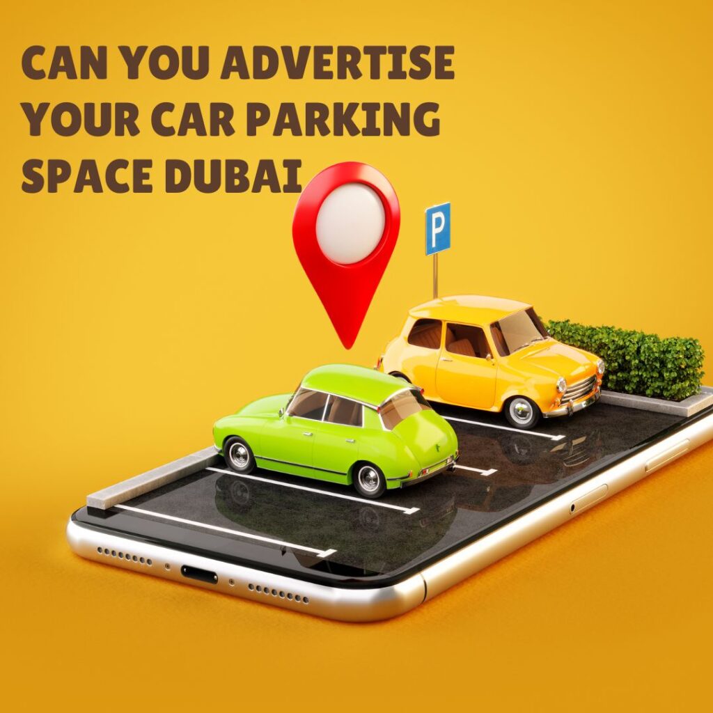 Can You Advertise Your Car Parking Space Dubai