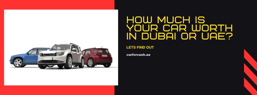 How Much is Your Car Worth in Dubai or UAE